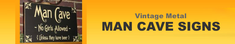 Vintage Metal Man Cave Signs